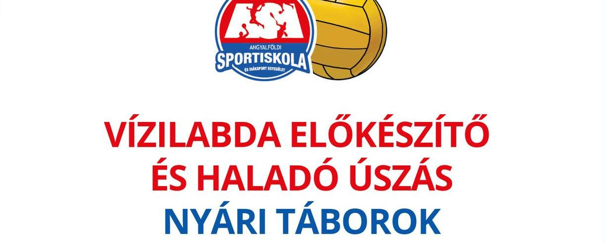 Vízilabda előkészítő és haladó úszás nyári táborok