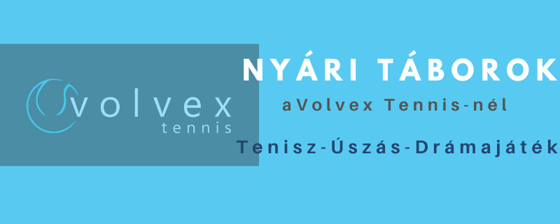 Nyári Táborok a Volvex Tennis-nél / Tenisz - Úszás - Drámajáték