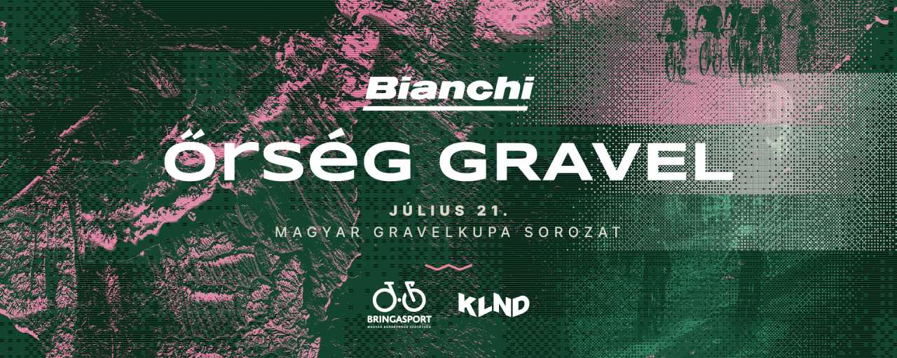 BIANCHI ŐRSÉG GRAVEL - Magyar Gravel Kupa Sorozat V.