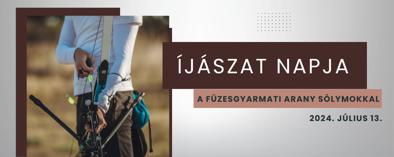 ÍJÁSZAT NAPJA A FÜZESGYARMATI ARANY SÓLYMOKKAL