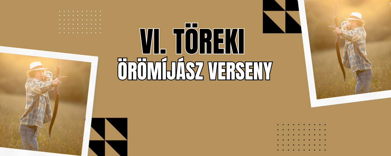 VI. Töreki Örömíjász verseny