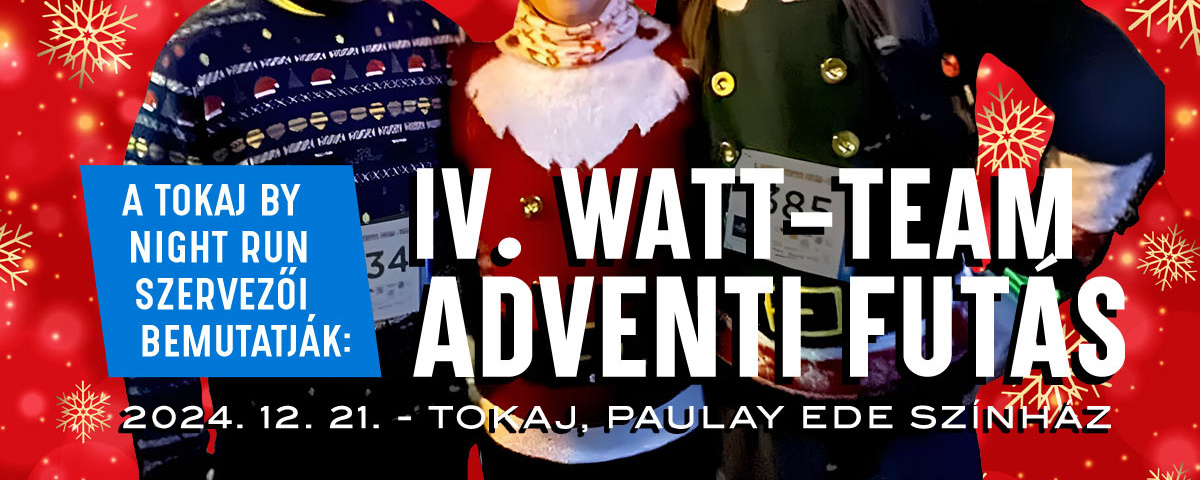 IV. WATT-TEAM Adventi Futás - Tokaj