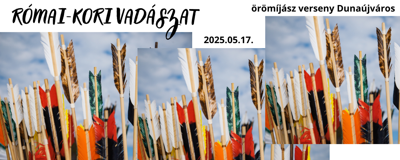 RÓMAI-KORI VADÁSZAT Örömíjász Verseny