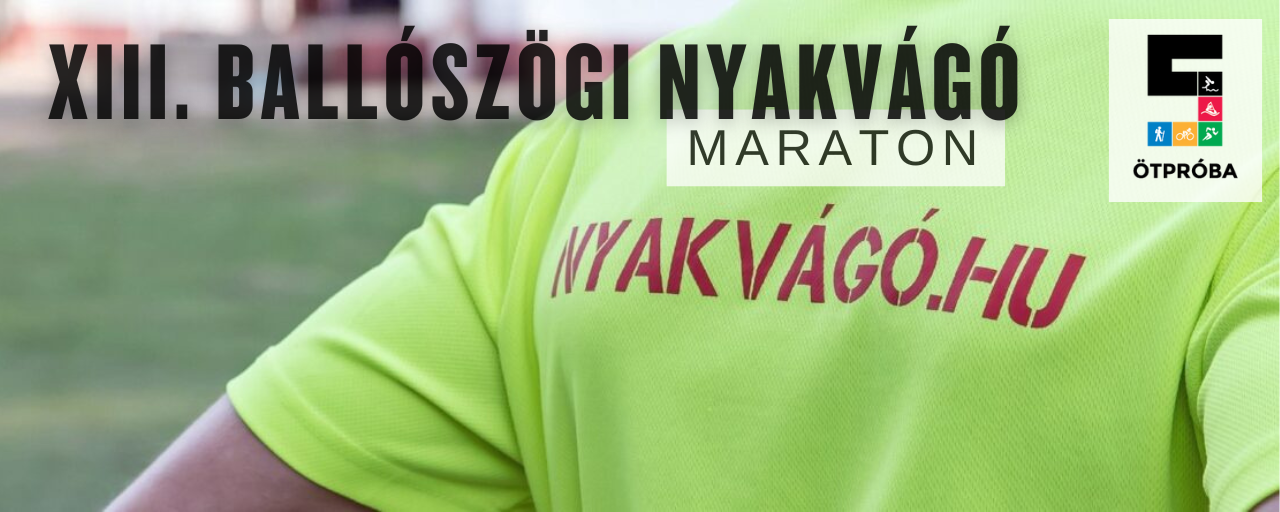 XIII. BALLÓSZÖGI NYAKVÁGÓ MARATON